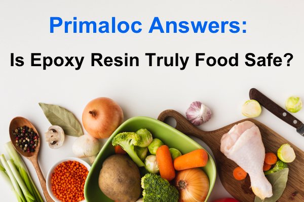 Is Epoxy Resin Truly Food Safe?