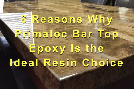 A photo of an epoxy table top showcasing a beautiful epoxy finish and a text overlay that says "6 Reasons Why Primaloc Bar Top Epoxy Is the Ideal Resin Choice".